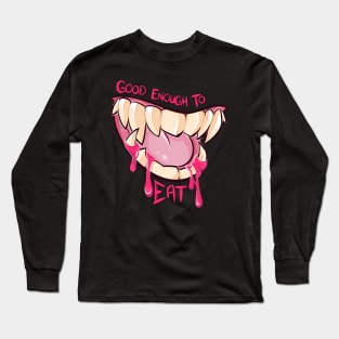 Good Enough to Eat Long Sleeve T-Shirt